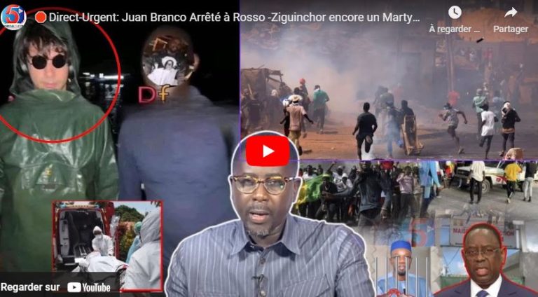 🛑Direct-Urgent: Juan Branco Arrêté à Rosso -Ziguinchor encore un Martyr-Libération Sonko Échoué-PAN