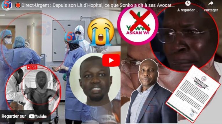 🛑Direct-Urgent : Depuis son Lit d’Hopital, ce que Sonko a dit à ses Avocats -Taxawu Trahi Pastéf