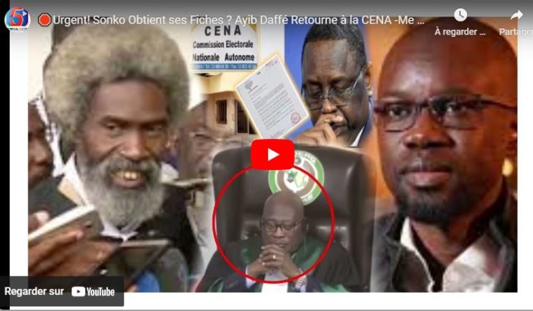 🛑Urgent! Sonko Obtient ses Fiches ? Ayib Daffé Retourne à la CENA -Me Clédor Ly Rassure…
