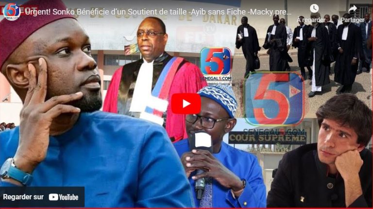 Urgent! Sonko Bénéficie d’un Soutient de taille -Ayib sans Fiche -Macky prend son Décret -275 Perissent