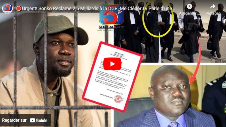 🛑Urgent! Sonko Reclame 2,5 Milliards à la DGE -Me Clédor Ly Parle d’une Séquestration -Cap Manuel…