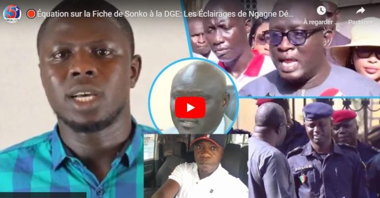 🛑Équation sur la Fiche de Sonko à la DGE: Les Éclairages de Ngagne Démba Touré sur l’Exécution dcs