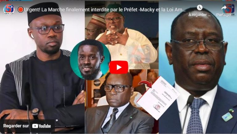 🛑Urgent! La Marche finalement interdite par le Préfet -Macky et la Loi Amnistiant Sonko et Cie…