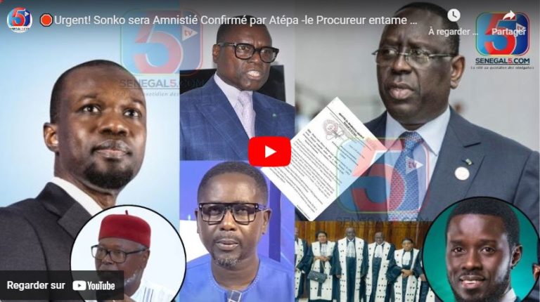 🛑Urgent! Sonko sera Amnistié Confirmé par Atépa -le Procureur entame une Enquête Judiciaire des Juge