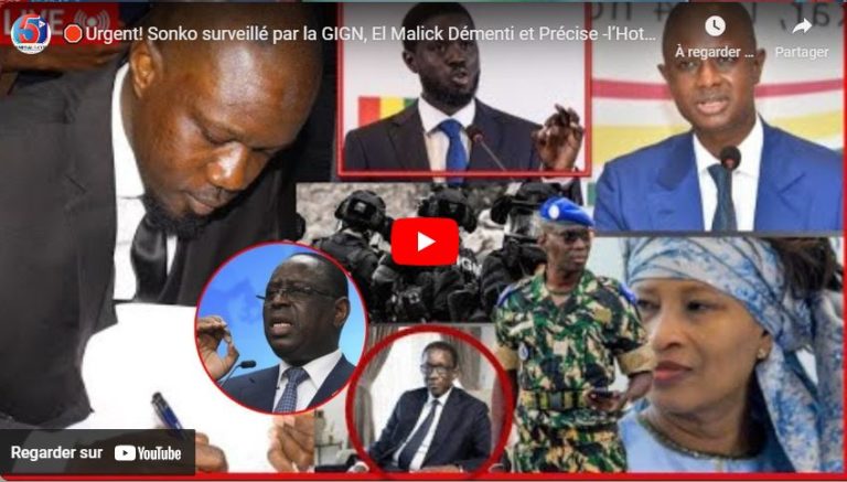🛑Urgent! Sonko surveillé par la GIGN, El Malick Démenti et Précise -l’Hotel de Adji envahi -Diomaye