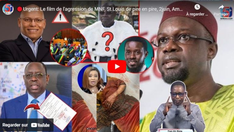 🔴Urgent: Le film de l'agression de MNF, St.Louis de pire en pire, 2juin, Amnistie Macky...