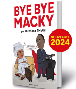 « Bye Bye Macky » : Découvrez les bonnes feuilles du livre de Ibrahima Thiam…