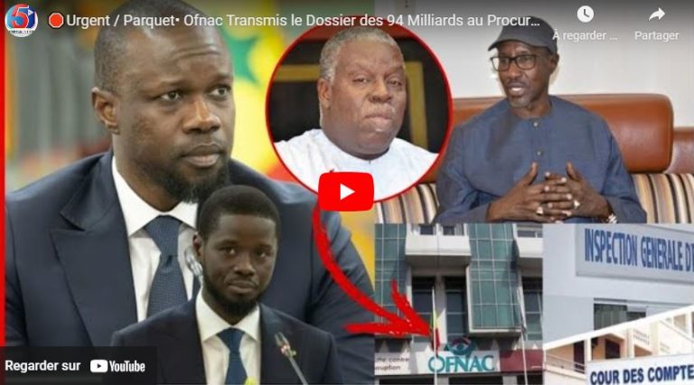 🛑Urgent / Parquet• Ofnac Transmis le Dossier des 94 Milliards au Procureur, les choses serieuses