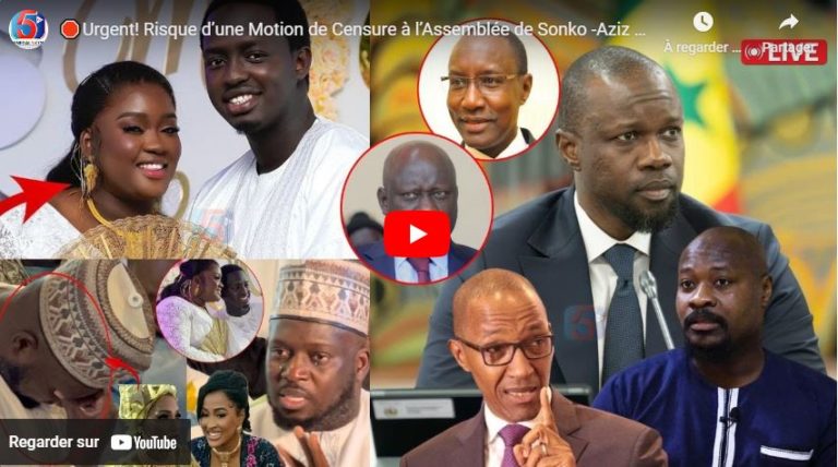 🛑Urgent! Risque d’une Motion de Censure à l’Assemblée de Sonko -Aziz Ndiaye et ses Millions, Aicha R