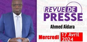 Revue de presse Ahmed Aïdara du Mercredi 17 Avril 2024