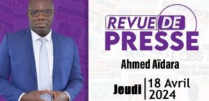 Revue de presse Ahmed Aïdara du Jeudi 18 Avril 2024