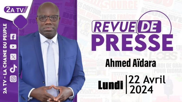 Ecoutez la revue de presse (Wolof) 2ATV du lundi 22 avril 2024 | Par Ahmed Aidara
