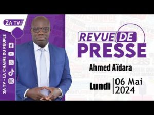 Revue de presse Ahmed Aïdara du Lundi 06 Mai 2024