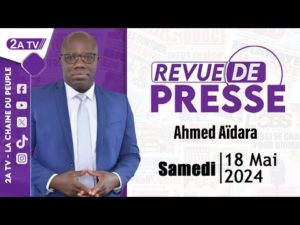 Revue de presse Ahmed Aïdara du Samedi 18 Mai 2024
