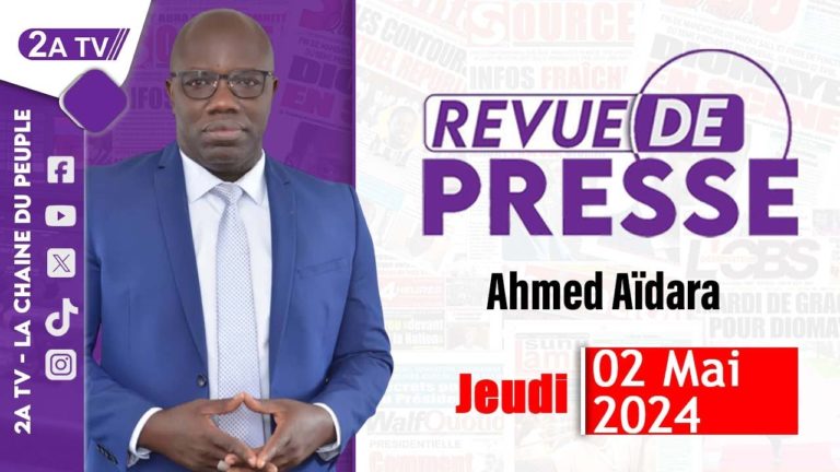 Ecoutez la revue de presse (Wolof) 2ATV du jeudi 02 mai 2024 | Par Ahmed Aidara