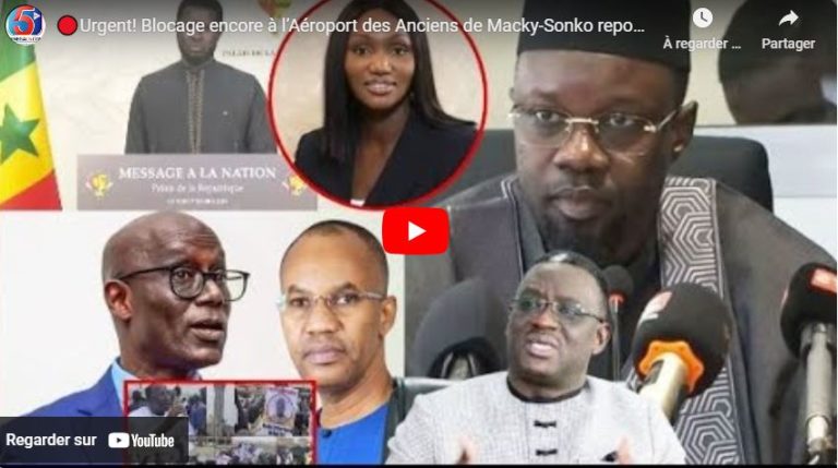 🔴Urgent! Blocage encore à l’Aéroport des Anciens de Macky-Sonko repond et Tacle-Assemblée Dissoute