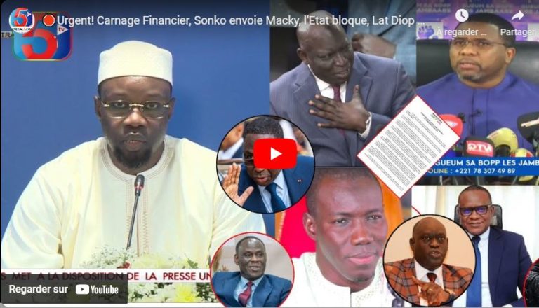 🛑Urgent! Carnage Financier, Sonko envoie Macky, l'Etat bloque, Lat Diop à Cérass...