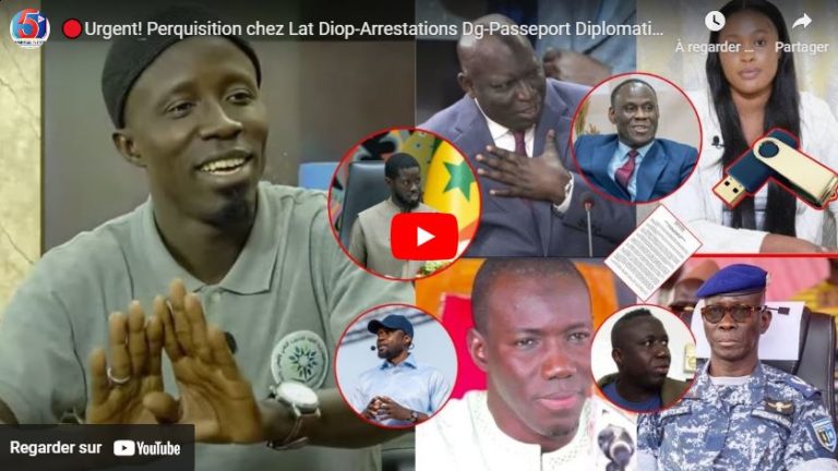 🔴Urgent! Perquisition chez Lat Diop-Arrestations Dg-Passeport Diplomatique de Adji Sarr: Abdou Nguer