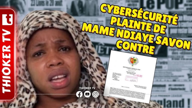 Cybersécurité : Plainte de Mame Ndiaye savon contre...