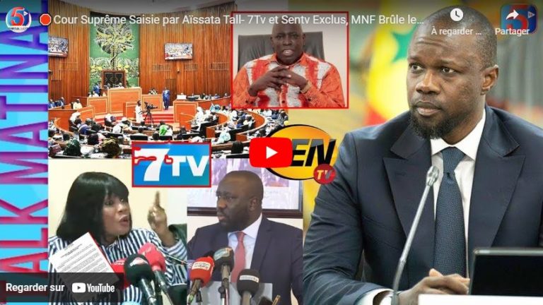 🛑Cour Suprême Saisie par Aïssata Tall- 7Tv et Sentv Exclus, MNF Brûle le Ministre-DPG de Sonko en CM
