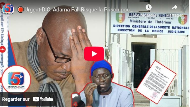 🛑Urgent-DIC: Adama Fall Risque la Prison pour Diffusion de Fausses Informations…Abass Fall Persiste
