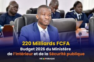 Budget 2026 du ministère de l’Intérieur : Plus de 220 milliards FCFA pour renforcer la sécurité publique et la cohésion sociale